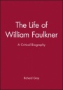 The Life of William Faulkner: A Critical Biography - ISBN 9780631203162