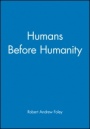 Humans Before Humanity - ISBN 9780631205289