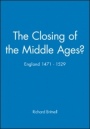 The Closing of the Middle Ages?: England 1471 – 1529 - ISBN 9780631205401