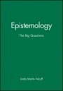 Epistemology: The Big Questions - ISBN 9780631205807