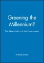 Greening the Millennium?: The New Politics of the Environment - ISBN 9780631206194