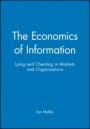 The Economics of Information: Lying and Cheating in Markets and Organizations - ISBN 9780631206668
