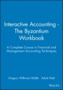 Interactive Accounting – The Byzantium Workbook: A Complete Course in Financial and Management Accounting Techniques - ISBN 9780631207504