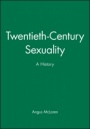 Twentieth–Century Sexuality: A History - ISBN 9780631208136