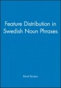 Feature Distribution in Swedish Noun Phrases - ISBN 9780631208716