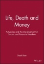 Life, Death and Money: Actuaries and the Development of Social and Financial Markets - ISBN 9780631209065