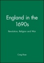 England in the 1690s: Revolution, Religion and War - ISBN 9780631209362