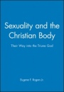 Sexuality and the Christian Body: Their Way into the Triune God - ISBN 9780631210702