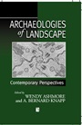 Archaeologies of Landscape: Contemporary Perspectives - ISBN 9780631211068