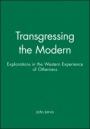 Transgressing the Modern: Explorations in the Western Experience of Otherness - ISBN 9780631211099
