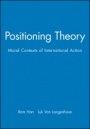 Positioning Theory: Moral Contexts of International Action - ISBN 9780631211389