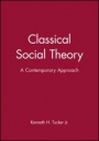 Classical Social Theory: A Contemporary Approach - ISBN 9780631211655