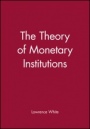 The Theory of Monetary Institutions - ISBN 9780631212140