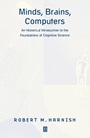 Minds, Brains, Computers: An Historical Introduction to the Foundations of Cognitive Science - ISBN 9780631212591