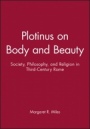 Plotinus on Body and Beauty: Society, Philosophy, and Religion in Third–Century Rome - ISBN 9780631212751
