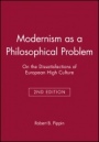 Modernism as a Philosophical Problem: On the Dissatisfactions of European High Culture - ISBN 9780631214144