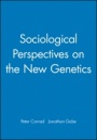 Sociological Perspectives on the New Genetics - ISBN 9780631215998