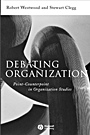 Debating Organization: Point–Counterpoint in Organization Studies - ISBN 9780631216926