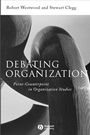 Debating Organization: Point–Counterpoint in Organization Studies - ISBN 9780631216933