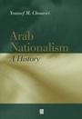 Arab Nationalism: A History Nation and State in the Arab World - ISBN 9780631217299