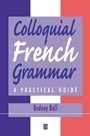 Colloquial French Grammar: A Practical Guide - ISBN 9780631218838