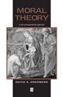 Moral Theory: A Non–Consequentialist Approach - ISBN 9780631219033