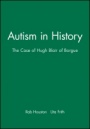 Autism in History: The Case of Hugh Blair of Borgue - ISBN 9780631220893
