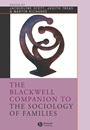 The Blackwell Companion to the Sociology of Families - ISBN 9780631221586