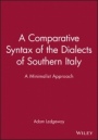 A Comparative Syntax of the Dialects of Southern Italy: A Minimalist Approach - ISBN 9780631221661