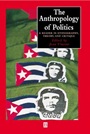 The Anthropology of Politics: A Reader in Ethnography, Theory, and Critique - ISBN 9780631224402