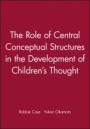 The Role of Central Conceptual Structures in the Development of Childrens Thought - ISBN 9780631224518