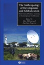 The Anthropology of Development and Globalization: From Classical Political Economy to Contemporary Neoliberalism - ISBN 9780631228790