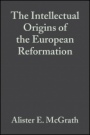 The Intellectual Origins of the European Reformation - ISBN 9780631229407