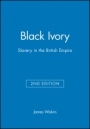 Black Ivory: Slavery in the British Empire - ISBN 9780631229599