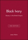 Black Ivory: Slavery in the British Empire - ISBN 9780631229605