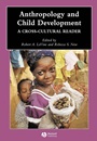 Anthropology and Child Development: A Cross–Cultural Reader - ISBN 9780631229766