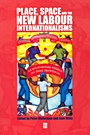 Place, Space and the New Labour Internationalisms - ISBN 9780631229834