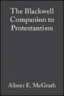 The Blackwell Companion to Protestantism - ISBN 9780631232780
