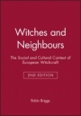 Witches and Neighbours: The Social and Cultural Context of European Witchcraft - ISBN 9780631233251