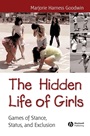 The Hidden Life of Girls: Games of Stance, Status, and Exclusion - ISBN 9780631234258
