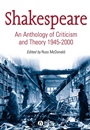 Shakespeare: An Anthology of Criticism and Theory 1945–2000 - ISBN 9780631234876