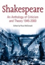 Shakespeare: An Anthology of Criticism and Theory 1945–2000 - ISBN 9780631234883