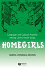 Homegirls: Language and Cultural Practice Among Latina Youth Gangs - ISBN 9780631234906