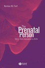 The Prenatal Person: Ethics from Conception to Birth - ISBN 9780631234920