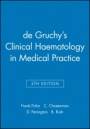 de Gruchys Clinical Haematology in Medical Practice - ISBN 9780632017157