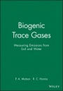 Biogenic Trace Gases: Measuring Emissions from Soil and Water - ISBN 9780632036417
