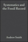 Systematics and the Fossil Record: Documenting Evolutionary Patterns - ISBN 9780632036424