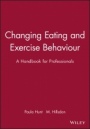 Changing Eating and Exercise Behaviour: A Handbook for Professionals - ISBN 9780632039272