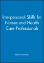 Interpersonal Skills for Nurses and Health Care Professionals - ISBN 9780632041442