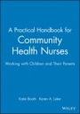 A Practical Handbook for Community Health Nurses: Working with Children and Their Parents - ISBN 9780632042463